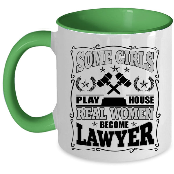 Real Women Become Lawyer Coffee Mug, Some Girls Play House Accent Mug