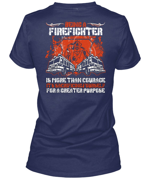 Being A Firefighter T Shirt, It's Sacrificing Yourself T Shirt