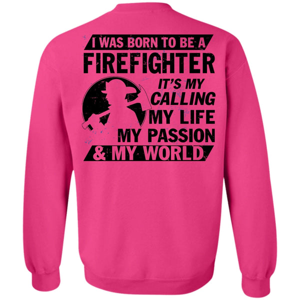 Being A Firefighter T Shirt, I Was Born To Be A Firefighter Sweatshirt