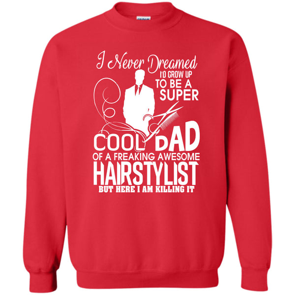 Freaking Awesome Hairstylist T Shirt, Awesome Hairstylist Dad Sweatshirt