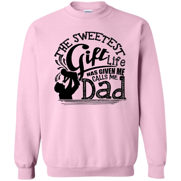 Father's Day Gift T Shirt, The Sweetest Gift  Sweatshirt