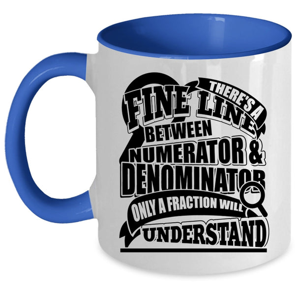 Only A Fraction Will Understand Coffee Mug, Numerator And Denominator Accent Mug