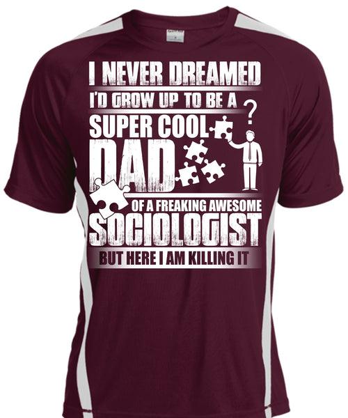 I'd Grow Up To Be A Cool Dad T Shirt, Awesome Sociologist T Shirt, Cool Shirt