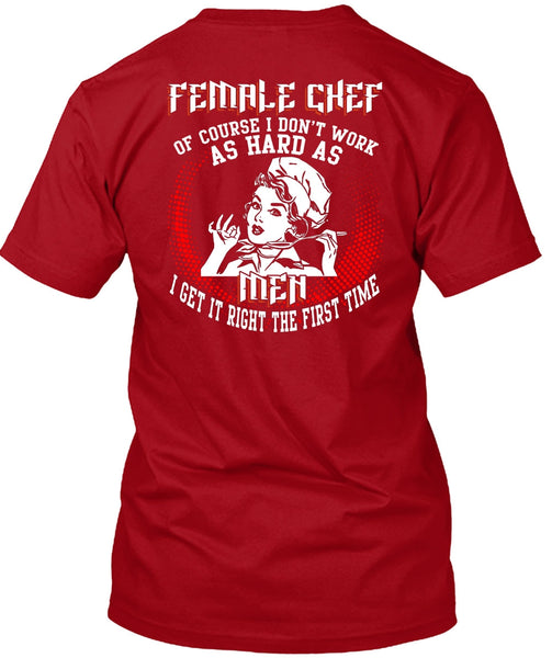Female Chef T Shirt, It Right The First Time T Shirt