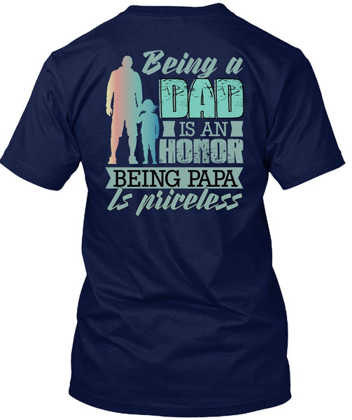 Being A Dad Is An Honor T Shirt, Being Papa Is Priceless T Shirt