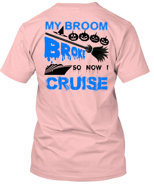 My Broom Broke So Now I Cruise T Shirt, Wait For Halloween T Shirt