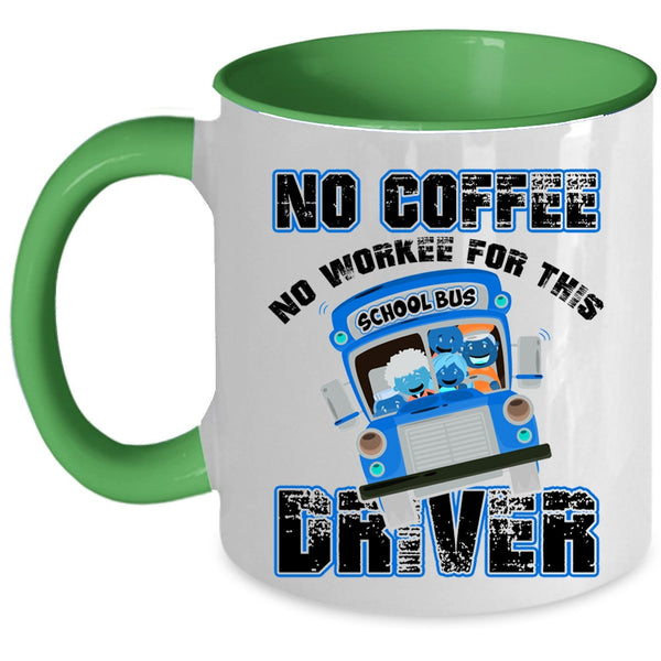 Funny Drivers Coffee Mug, No Coffee No Workee For This Driver Accent Mug