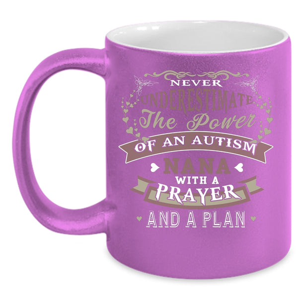 The Power Of An Autism Nana With A Prayer Coffee Mug, Cute Autism Nana Coffee Cup
