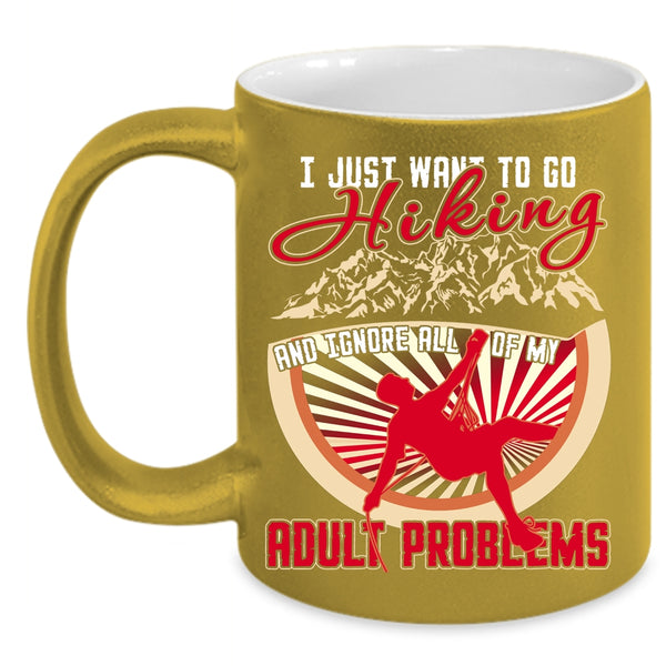 I Just Want To Go Hiking Coffee Mug, I Love Hiking Coffee Cup