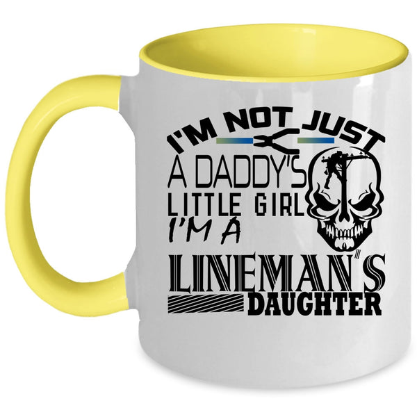 I'm A Lineman's Daughter Coffee Mug, I'm Not Just A Daddy's Little Girl Accent Mug
