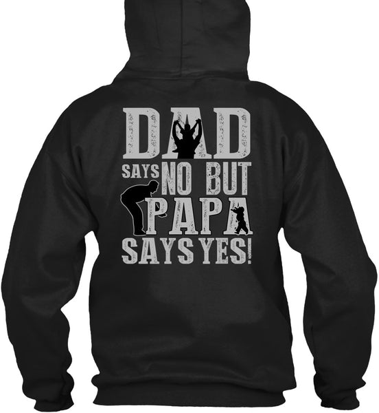 Dad Says No But Papa Says Yes T Shirt, Being A Papa T Shirt