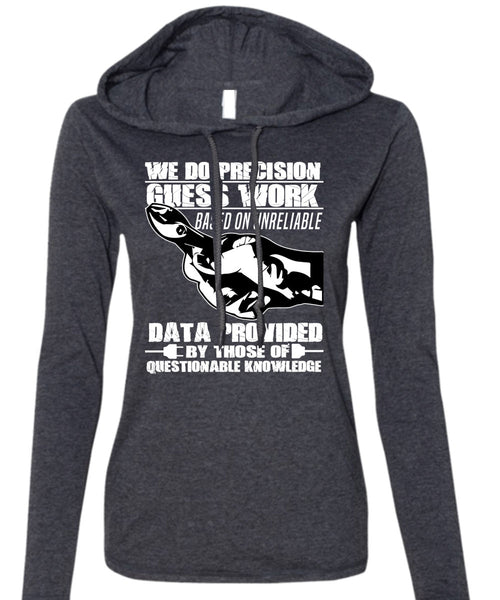 We Do Precision Guesswork T Shirt, Being An Electrician T Shirt (Anvil Ladies Ringspun Hooded)