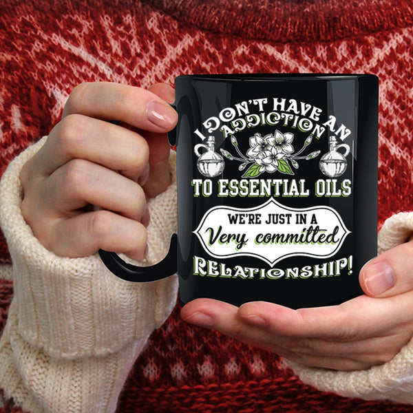 I Don't Have An Addiction To Essential Oils Coffee Mug, Essential Oils Coffee Cup