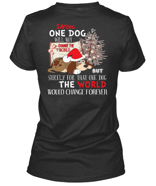 Saving One Dog Will Not Change The World T Shirt, I Love Christmas T Shirt