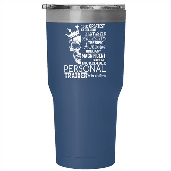 Personal Trainer In The World Ever Tumbler 30 oz Stainless Steel, Awesome Travel Mug