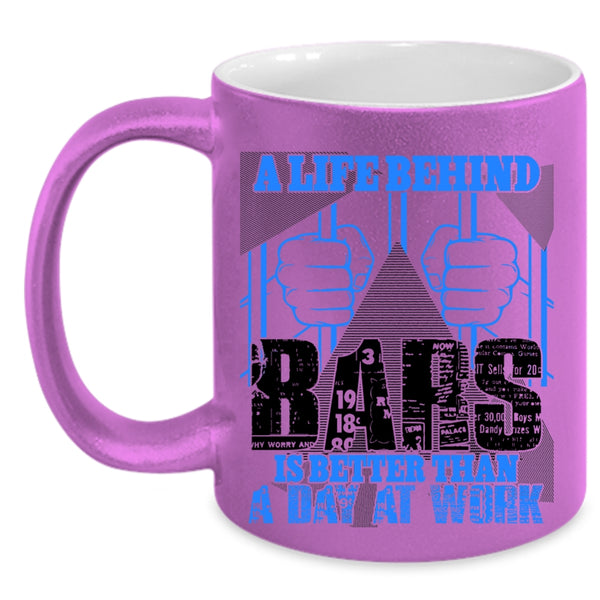 Funny Coffee Mug, A Life Behind Bars Is Better Than A Day At Work Accent Mug
