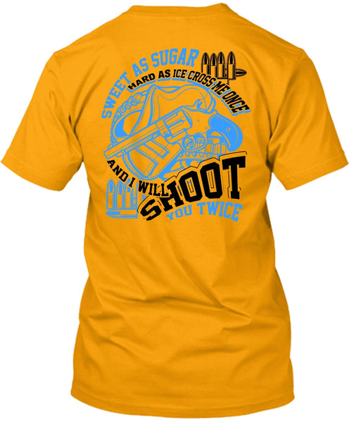 I Will Shoot You Twice T Shirt, I Love Hunting T Shirt