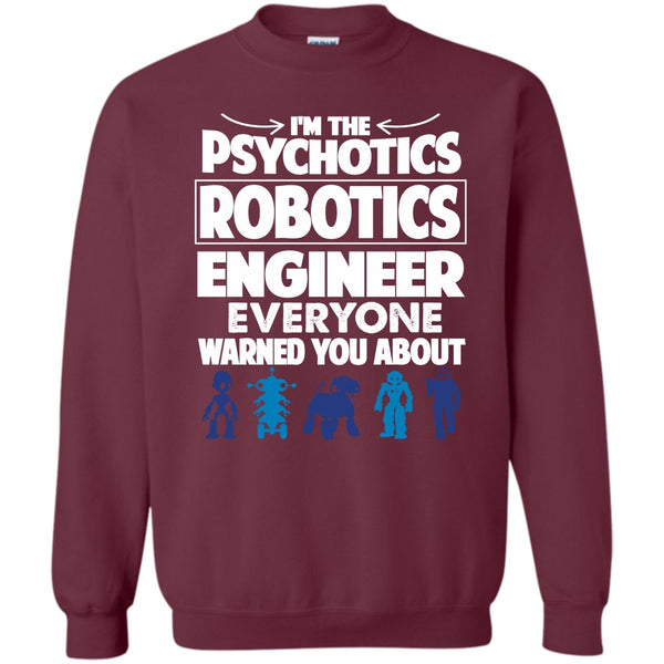 Everyone Warned You About T Shirt, Coolest Psychotics Robotics Engineer Sweatshirt