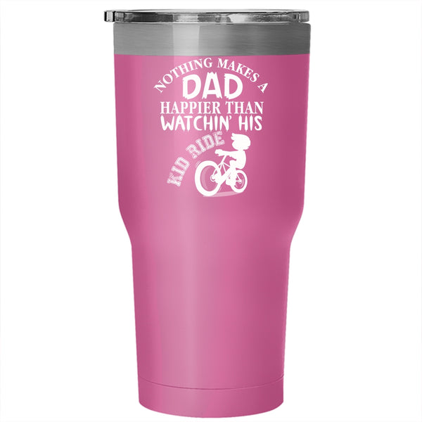 Nothing Makes A Dad Happier Tumbler 30 oz Stainless Steel, Watching His Kid Ride Travel Mug
