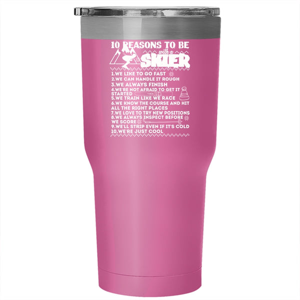 10 Reasons To Be With A Skier Tumbler 30 oz Stainless Steel, I Love Skier Travel Mug