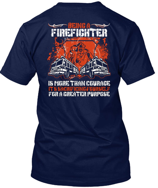 Being A Firefighter T Shirt, It's Sacrificing Yourself T Shirt