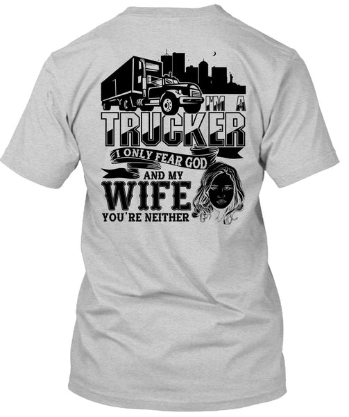 I Only Fear God And My Wife T Shirt, I Love Trucking T Shirt