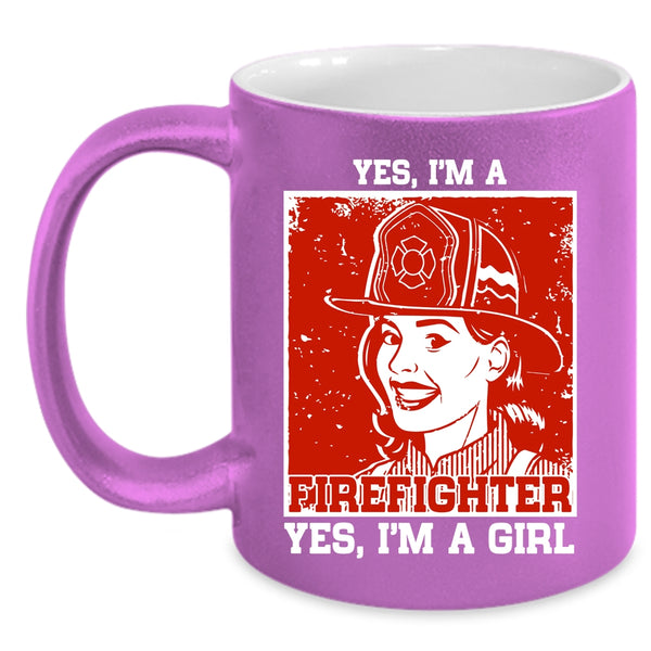 Yes I Am A Firefighter Coffee Mug, Yes I'm A Girl Coffee Cup