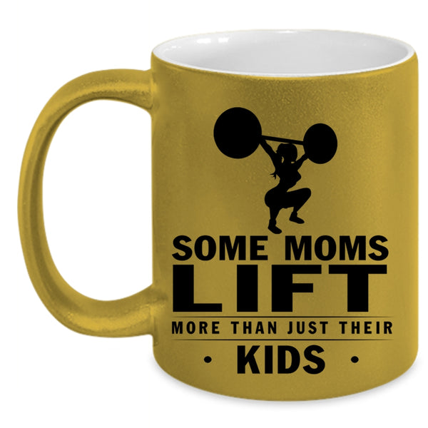 Cool Coffee Mug, Some Moms Lift More Than Just Their Kids Accent Mug