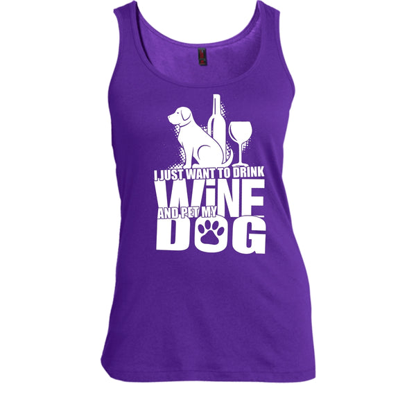 I Just Want To Drink Wine T Shirt, And Pet My Dog Tank Top