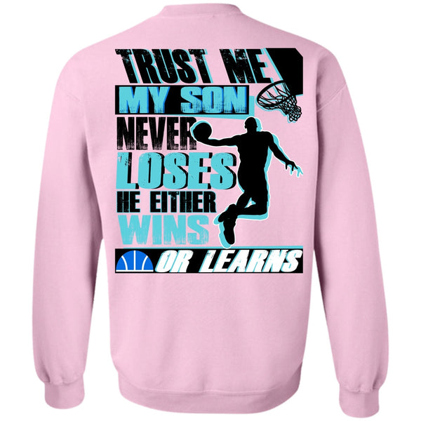 I Love Basketball T Shirt, My Son Never Loses Sweatshirt