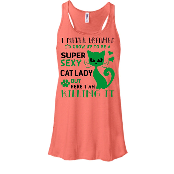 I Never Dreamed I'd Grow Up To Be A Sexy Cat Lady Shirt, Cute Cat Shirt