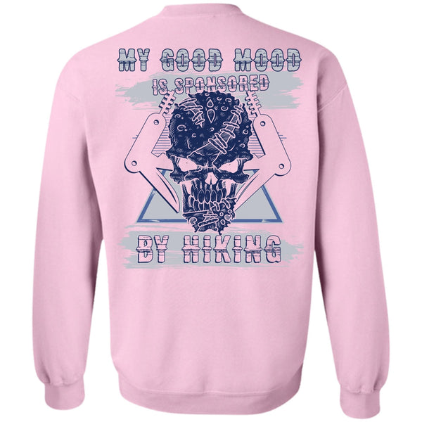 I Love Hiking T Shirt, My Good Mood Is Sponsored By Hiking Sweatshirt