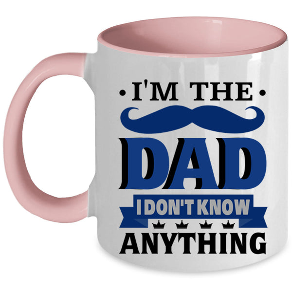 I Don't Know Anything Coffee Mug, I'm The Dad Accent Mug