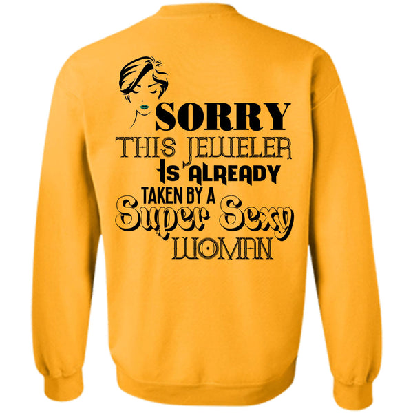 Being A Jeweler T Shirt, Sorry This Jeweler Is Already Taken By A Woman Sweatshirt