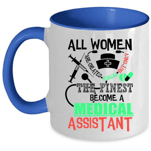 Cool Lady Coffee Mug, Only The Finest Become A Medical Assistant Accent Mug