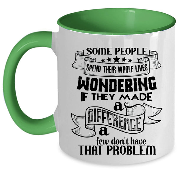 Cool Coffee Mug, Some People Spend Their Whole Lives Wondering Accent Mug