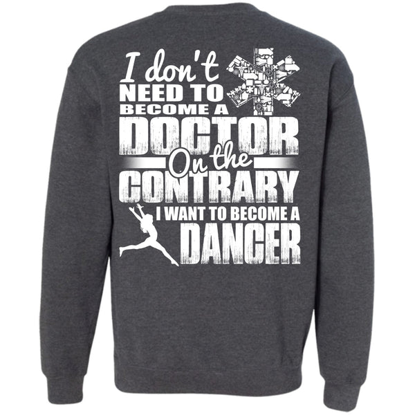 Become A Doctor T Shirt, I Love Dancing Sweatshirt
