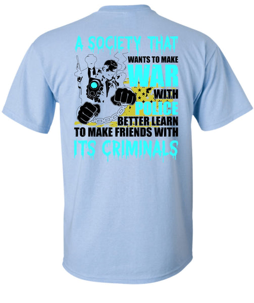 Wants To Make War With Police T Shirt, I Love Police T Shirt