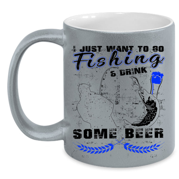 Funny Coffee Mug, I Just Want To Go Fishing And Drink Beer Accent Mug