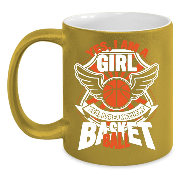 Yes I Am A Girl Coffee Mug, I Speak Fluent Basketball Coffee Cup