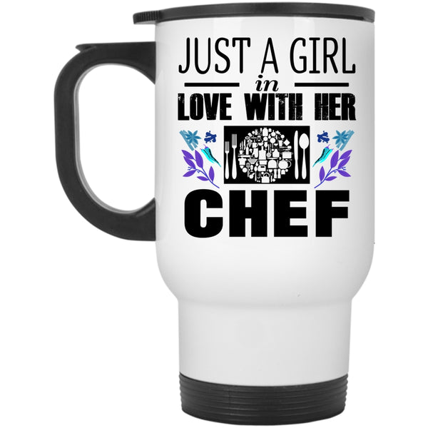 Pretty Girl Travel Mug, Just A Girl In Love With Her Chef Mug
