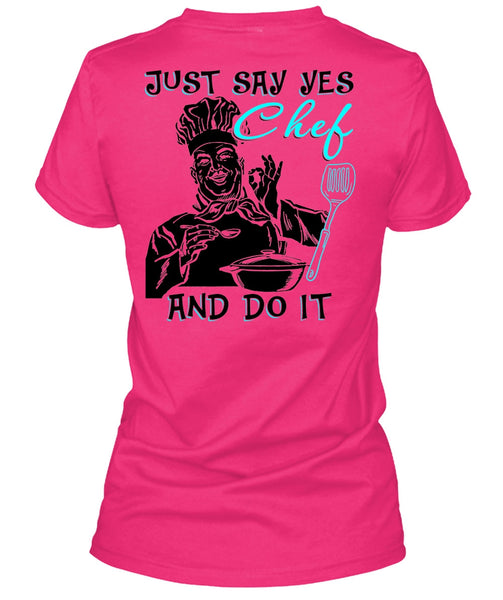 Just Say Yes Chef And Do It T Shirt, I Love Cooking T Shirt