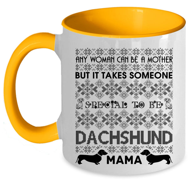 To Be Dachshund Mama Coffee Mug, Any Woman Can Be A Mother Accent Mug