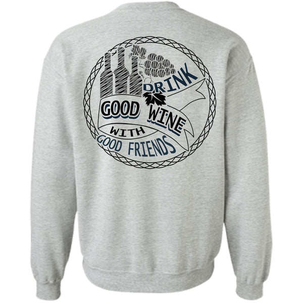 I Love Wine T Shirt, Good Drink Wine With Good Friends Sweatshirt
