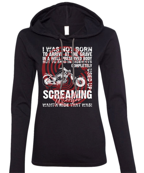 I Was Not Born To Arrive T Shirt, Being A Biker T Shirt (Anvil Ladies Ringspun Hooded)