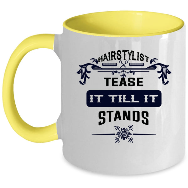 Cool Hairstylist Coffee Mug, Hairstylist Tease It Till It Stands Accent Mug