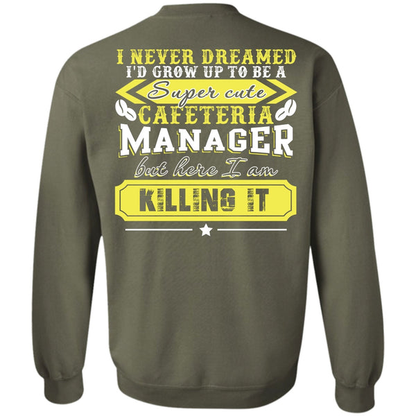 I Never Dreamed T Shirt, I Love Manager Sweatshirt