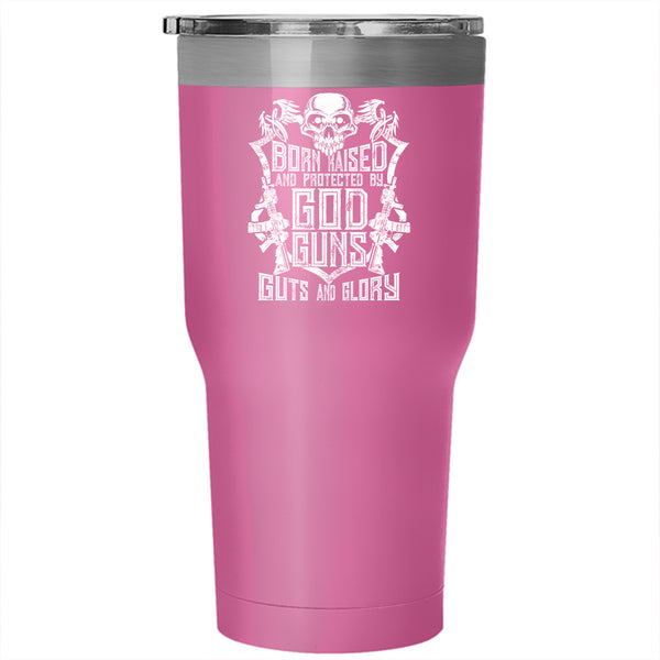 Born Raised And Protected By God Guns Tumbler 30 oz Stainless Steel, Cool Gunner Travel Mug
