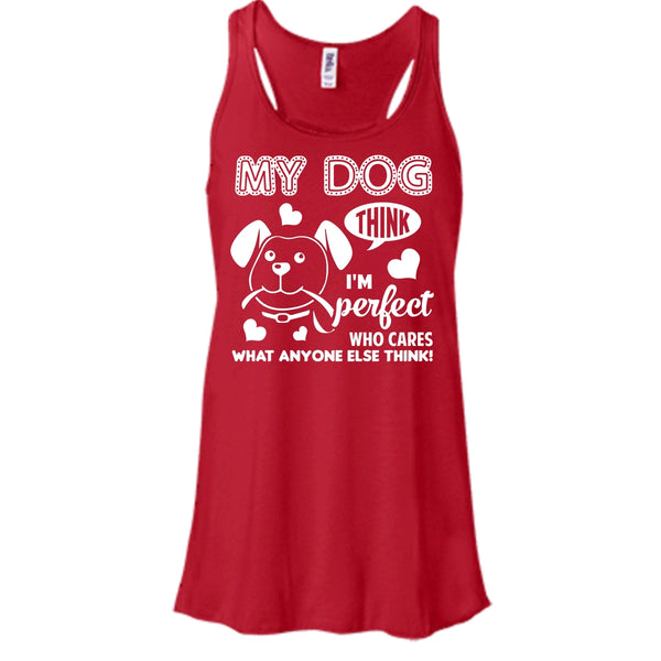 My Dog Think I'm Perfect Shirt, Who Care What Anyone Else Think Shirt