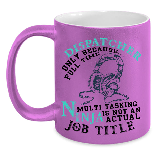 Not An Actual Job Title Coffee Mug, Dispatcher Accent Mug